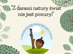 Projekt "Z darami natury świat nie jest ponury"